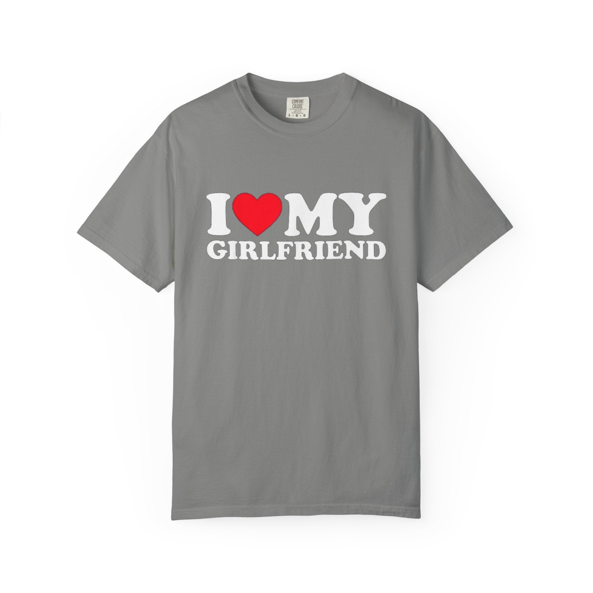 I LOVE MY GIRLFRIEND • T-Shirt