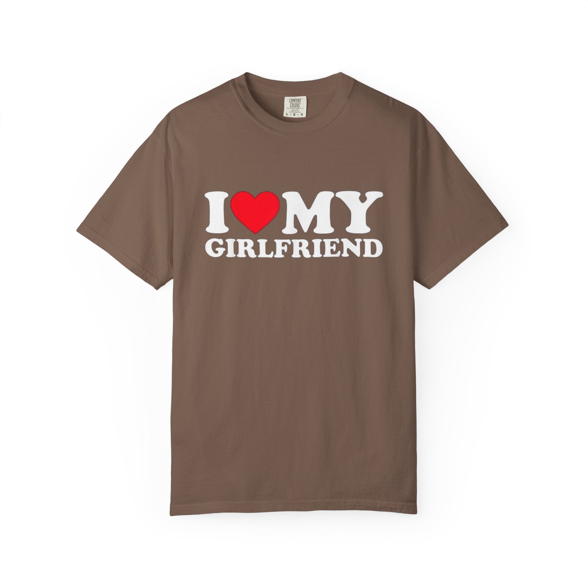I LOVE MY GIRLFRIEND • T-Shirt