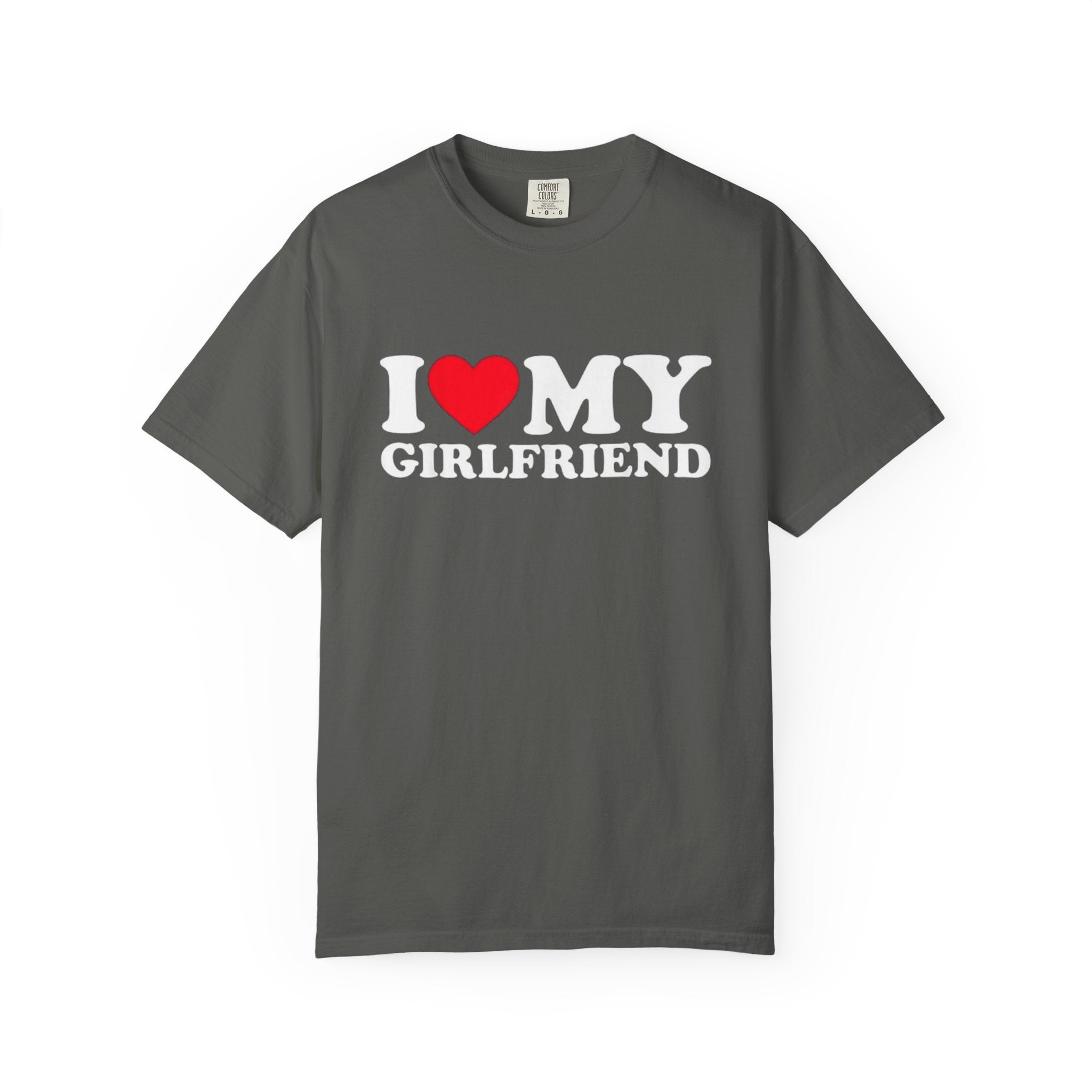 I LOVE MY GIRLFRIEND • T-Shirt